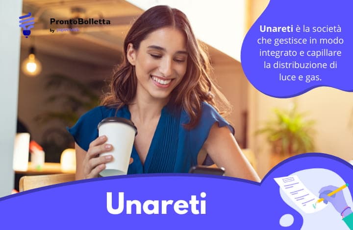 Unareti: Tutto ciò che devi sapere
