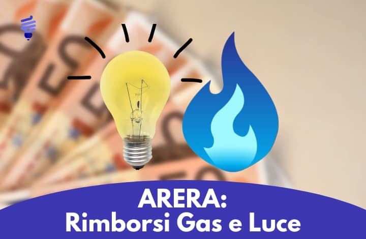 I rimborsi Luce e Gas definiti da ARERA