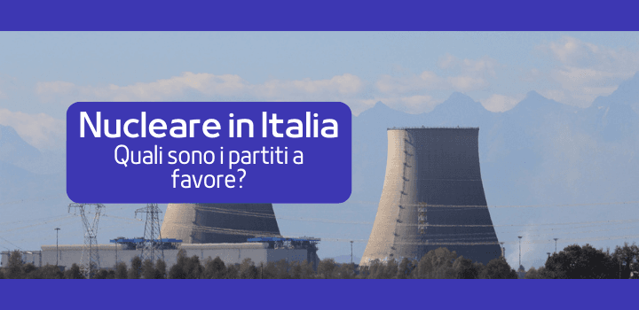 Quali sono i partiti politici a favore del Nucleare in Italia?