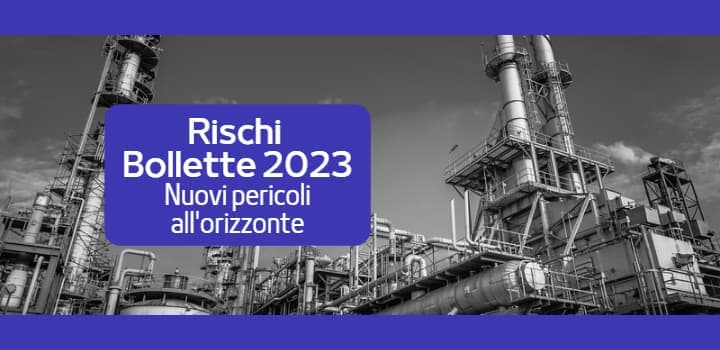 I rischi delle Bollette 2023, possibile nuovo aumento?
