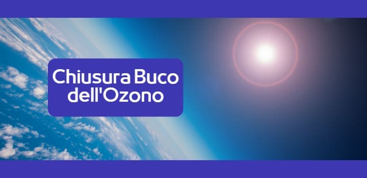 Chiusura Buco dell'Ozono: Una buona notizia dal Mondo