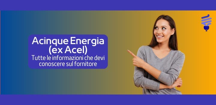 Le migliori offerte Acinque Energia (ex Acel) luce e gas e tutti i contatti utili