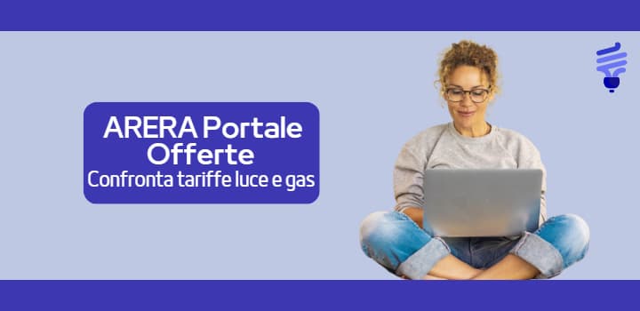 ARERA portale offerte: scopri come confrontare offerte luce e gas