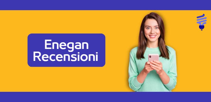Enegan recensioni: scopri tutte le opinioni dei clienti Enegan