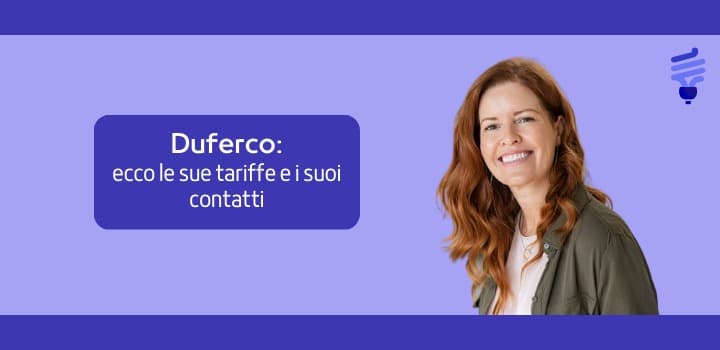 Duferco: ecco le sue tariffe e i suoi contatti
