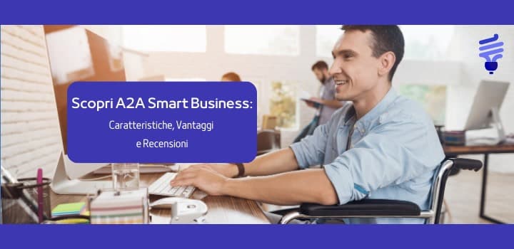 Scopri A2A Smart Business: caratteristiche, vantaggi e recensioni