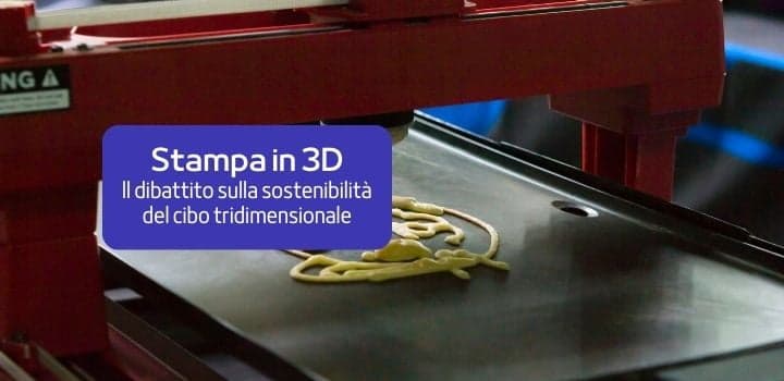 Cibo stampato in 3D: il futuro dell’alimentazione?