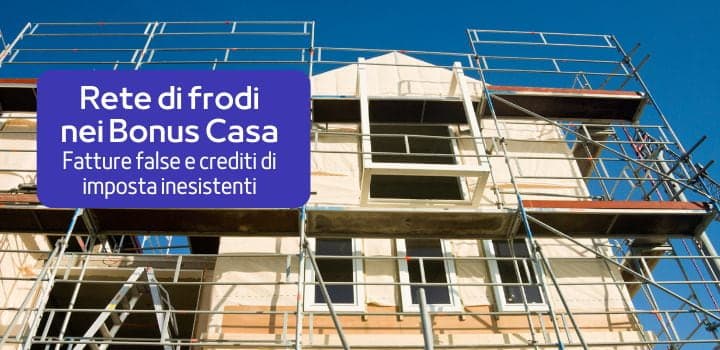 Truffa Bonus Casa: congelati 1 milardo di crediti in tutta Italia