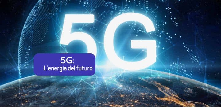 5G: motore di progresso e sostenibilità per l'energia del futuro