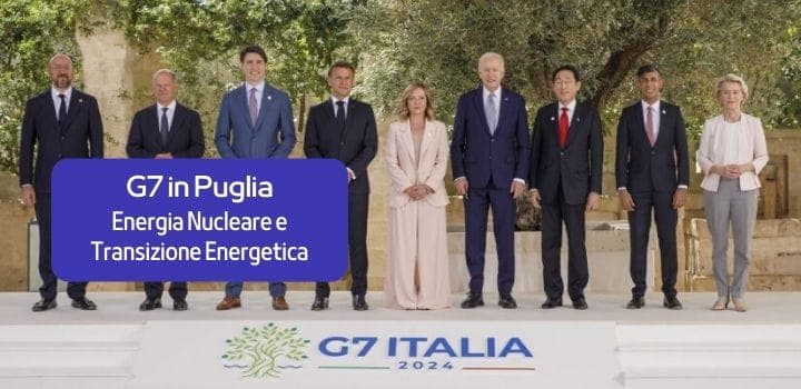 G7 in Puglia: uno sguardo a Energia Nucleare e Transizione Energetica