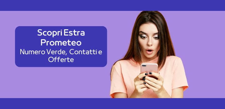 Scopri Estra Prometeo: Contatti, Offerte ed Autolettura col Fornitore