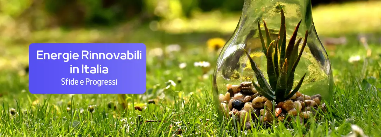 Energie Rinnovabili in Italia: Sfide e Progressi Verso un Futuro Verde