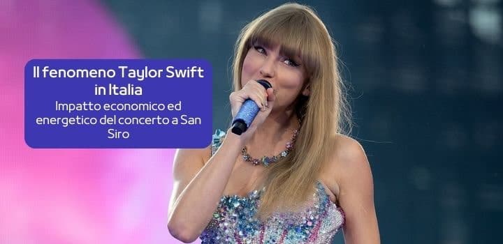Il fenomeno Taylor Swift in Italia: impatto economico ed energetico dei concerti a San Siro nel 2024