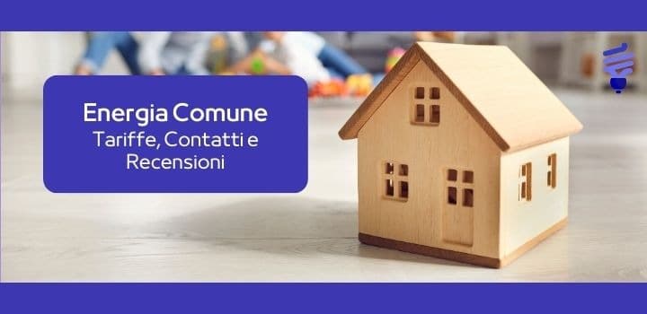 Tutto su Energia Comune: Scopri le Tariffe, i Contatti e le Recensioni