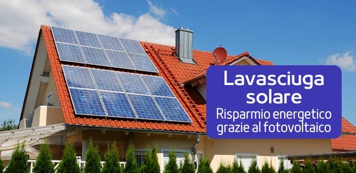 Lavasciuga Solare: innovazione fotovoltaica per la casa del futuro