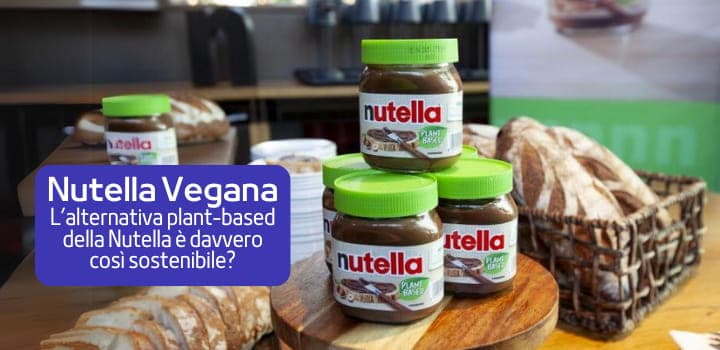 Nutella vegana: è davvero così sostenibile? Analisi su impatto ambientale ed economico e sul consumo energetico