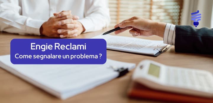 Engie reclami: contatti, modulo PDF e procedura per inviare una segnalazione