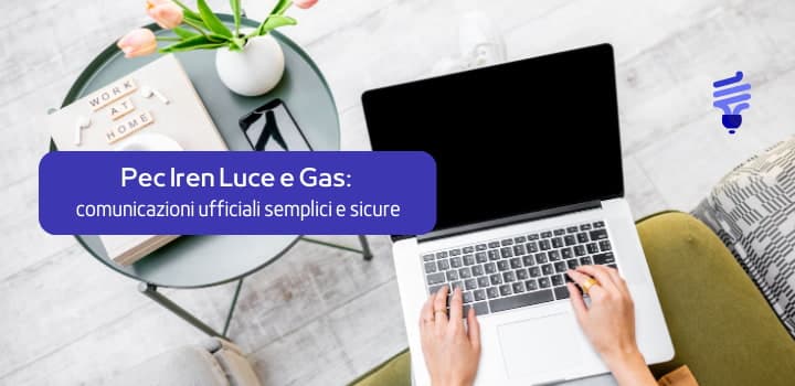 Inviare una PEC ad Iren Luce e Gas: Quando è opportuno?
