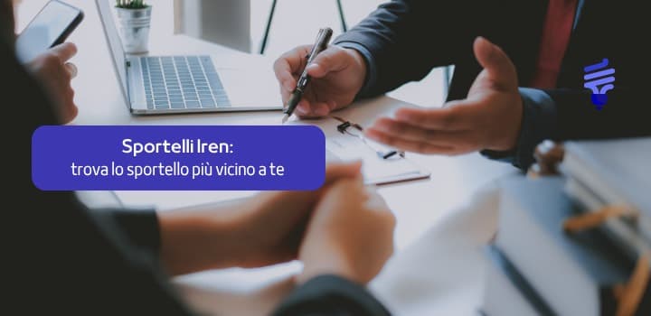 Sportello Iren vicino a te: trova il punto assistenza più vicino