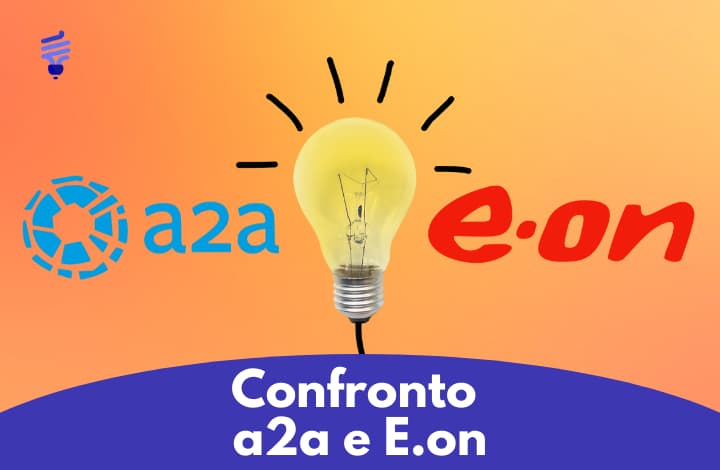 A2A o Eon? Un confronto tra i due fornitori di luce e gas