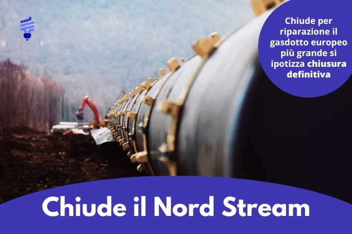 Chiude il Nord Stream! Possibile stop del gas?