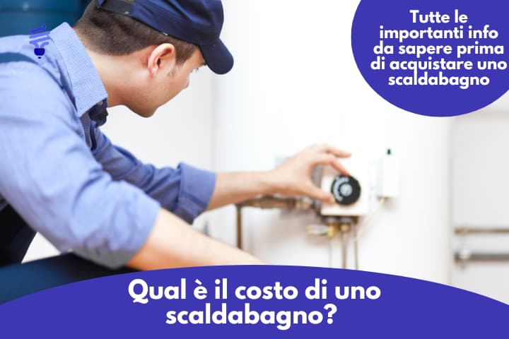 Qual è il costo di uno scaldabagno? Guida ai prezzi