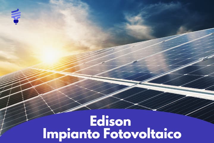 Edison Impianto Fotovoltaico: scopri tutte le novità delle offerte