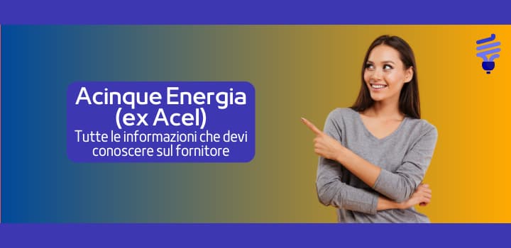 Le migliori offerte Acinque Energia (ex Acel) luce e gas e tutti i contatti utili
