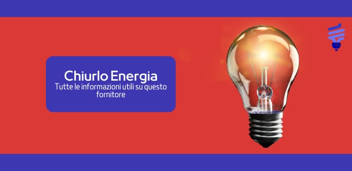 Chiurlo Energia: quali sono le offerte luce e gas?