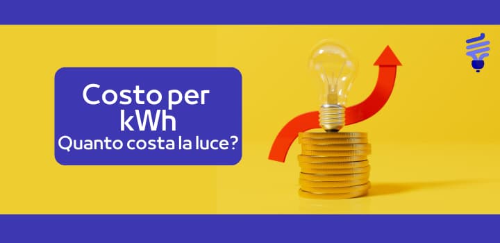 Costo medio kWh tutto compreso: quanto costa oggi?