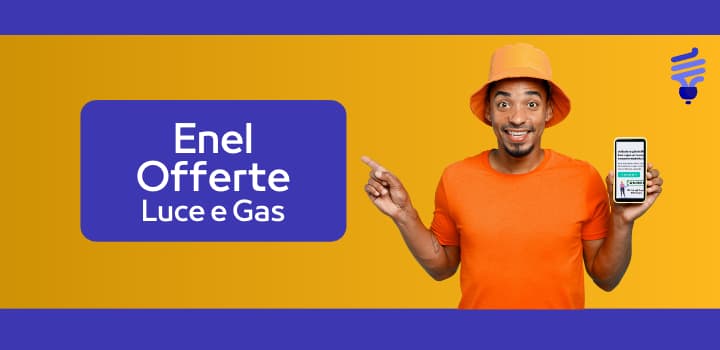 Le offerte di Enel Energia: le tariffe luce e gas del fornitore