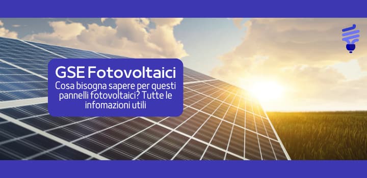 Impianti Fotovoltaici GSE: tutto quello che c'è da sapere