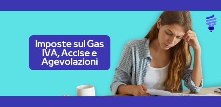 Prezzo Gas Imposte: tutte le Informazioni su IVA e Accise