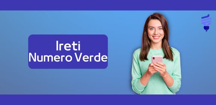 Ireti numero verde: tutti i contatti per guasti e assistenza clienti