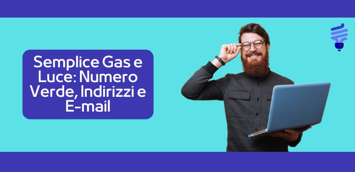Semplice Gas e Luce Numero Verde 800.069.750: contattare il Servizio Clienti