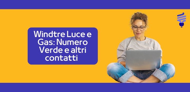 Windtre Luce e Gas: Numero Verde e altri contatti