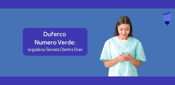 Duferco Numero Verde: la guida su Servizio Clienti e Orari