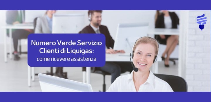 Numero Verde Servizio Clienti di Liquigas: Il numero per ricevere assistenza