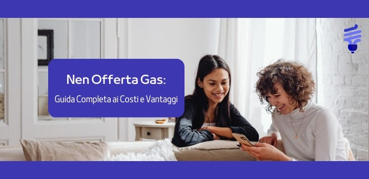 Nen Offerta Gas: Guida Completa ai Costi e Vantaggi