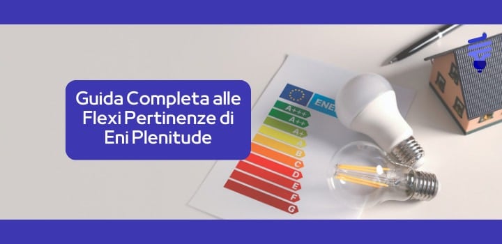 Guida Completa alle Flexi Pertinenze di Eni Plenitude