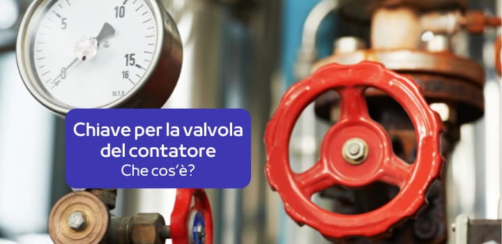 Chiave per la valvola del contatore: cos'è e cosa fare se smarrita