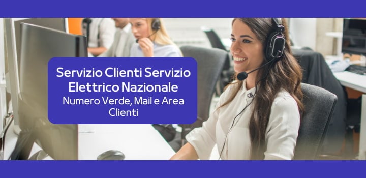 Servizio clienti del Servizio Elettrico Nazionale: tutti i contatti utili
