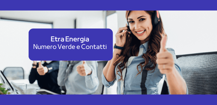 Etra Energia: Numero Verde e ulteriori contatti
