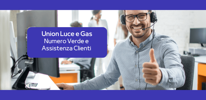 Numero Verde Union Luce e Gas e Assistenza Clienti: 800.210.760