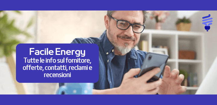 Facile Energy: Contatti, Numero Verde, Recensioni, Offerte e Informazioni sul fornitore