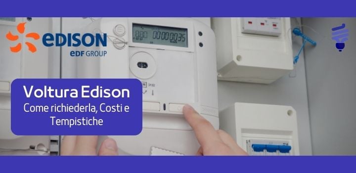 Voltura Edison: come farla, documenti, costi e tempistiche