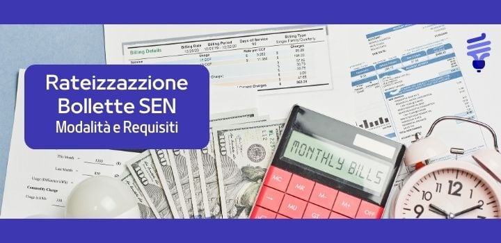 Rateizzare bolletta Servizio Elettrico Nazionale: modalità e requisiti