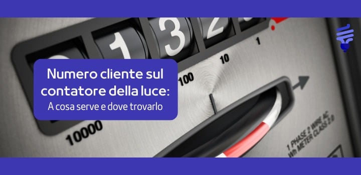 Numero cliente sul contatore luce: dove trovarlo e a cosa serve