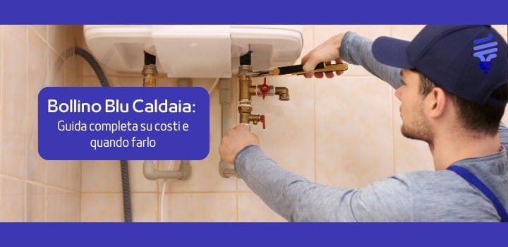 Bollino Blu Caldaia: cos'è, quando farlo e quanto costa