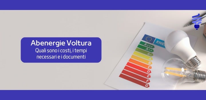 ABenergie voltura: costi, tempistiche, documenti